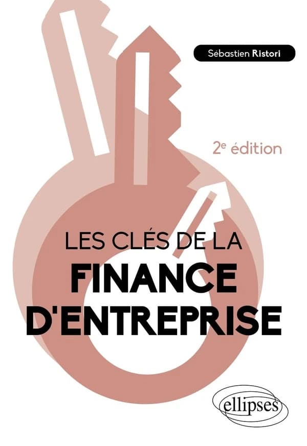 Les clés de la finance d'entreprise (2e éd.) Sébastien Ristori