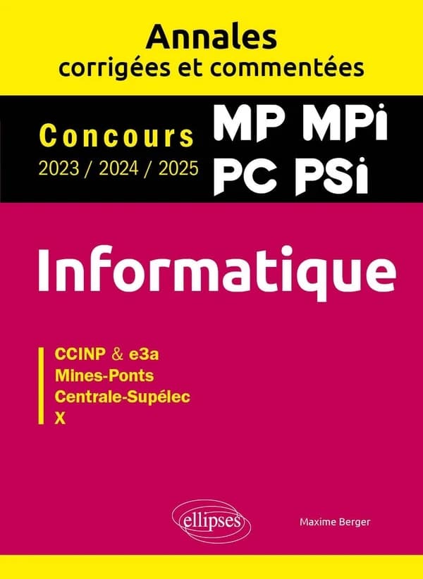 Informatique : CCINP & e3a, Mines-Ponts, Centrale-Supélec, X : concours 2023, 2024, 2025, MP, MPI, PC, PSI