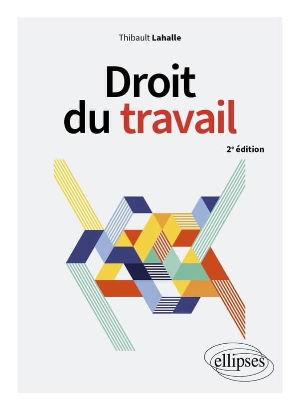 Droit du travail (2e éd.) Thibault Lahalle