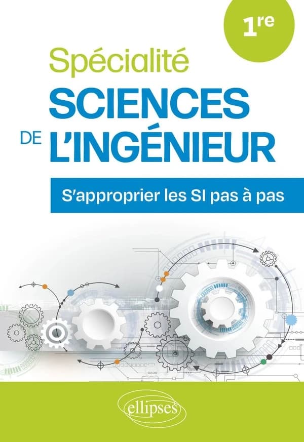 Spécialité Sciences de l'Ingénieur : Première ; S'approprier les SI pas à pas