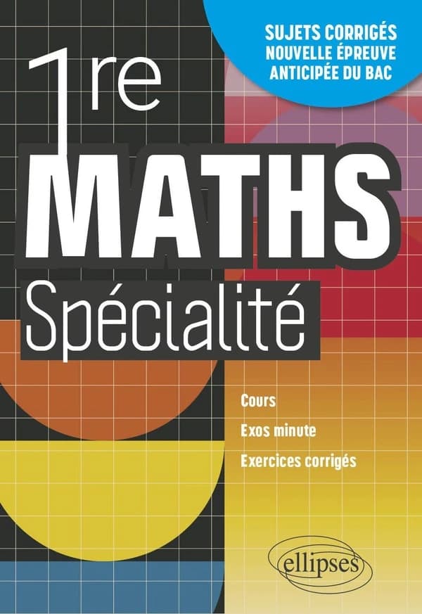 Mathématiques Spé Première : Cours, exos minute et exercices corrigés ; Entraînement à la nouvelle épreuve anticipée du Bac