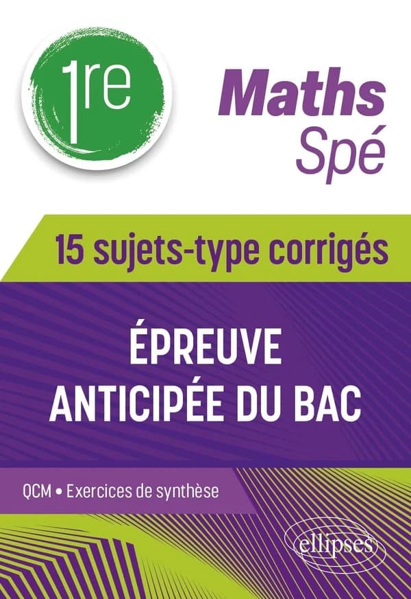 Spé Maths 1re : 15 sujets-type corrigés de l’épreuve anticipée du Bac