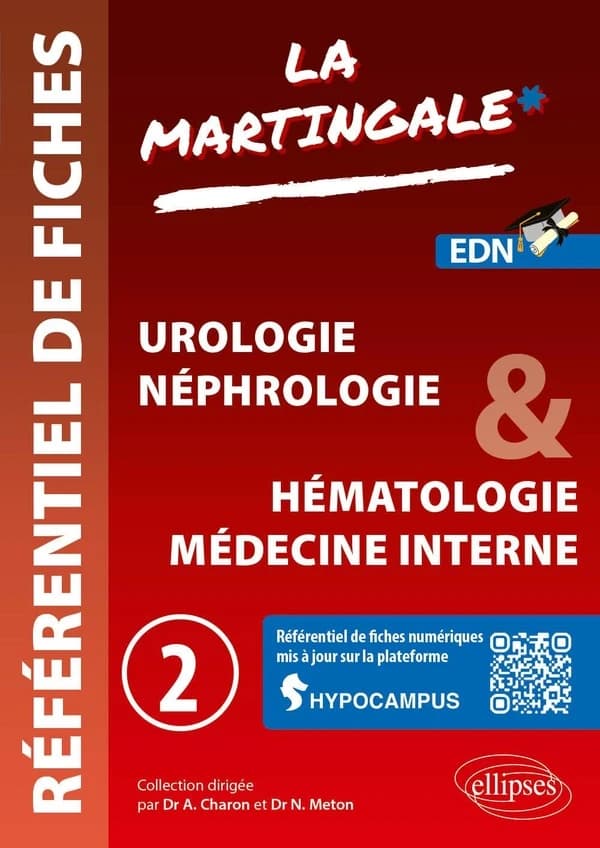 La martingale : référentiel de fiches : EDN. Vol. 2. Urologie, néphrologie & hématologie, médecine interne