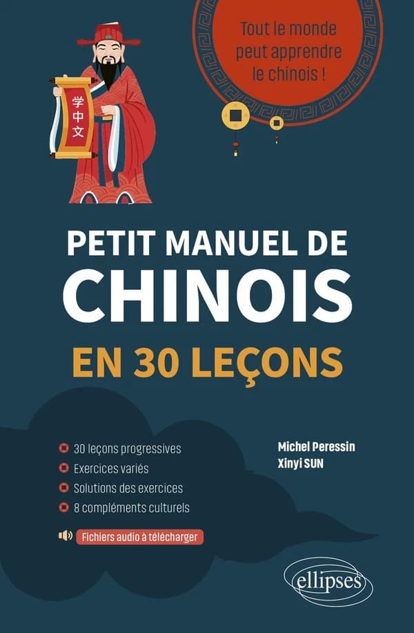Petit manuel de chinois en 30 leçons : tout le monde peut apprendre le chinois ! - fichiers audio à télécharger