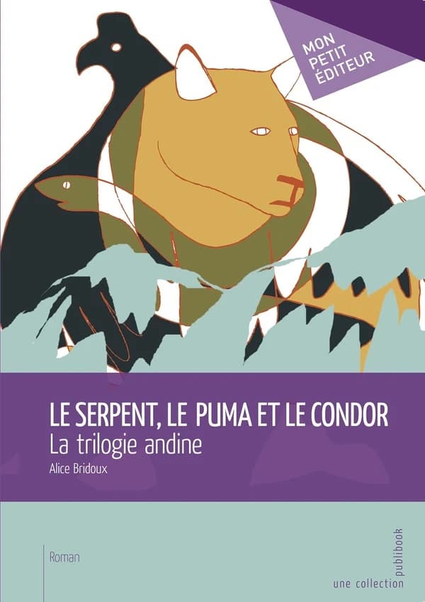 Le serpent, le puma et le condor : la trilogie andine