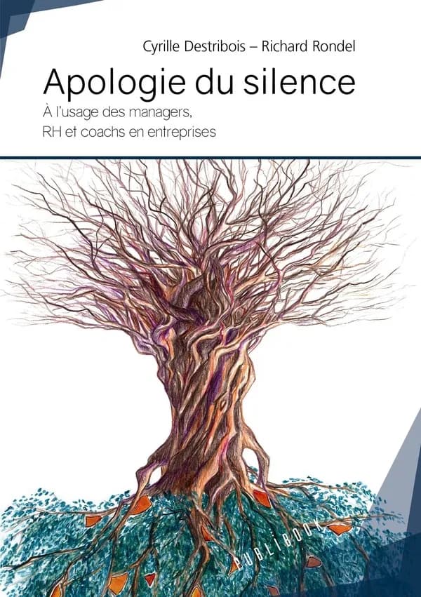 Apologie du silence : à l'usage des managers, RH et coachs en entreprises