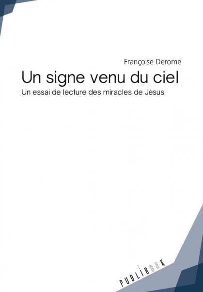 Un signe venu du ciel : un essai de lecture des miracles de Jésus