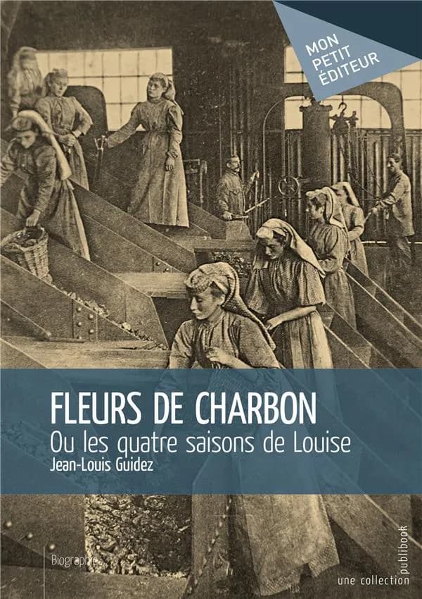 Fleurs de charbon ou Les quatre saisons de Louise