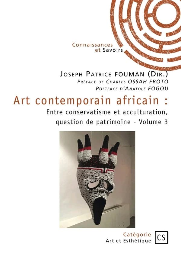 Art contemporain africain Tome 3 : Entre conservatisme et acculturation, question de patrimoine