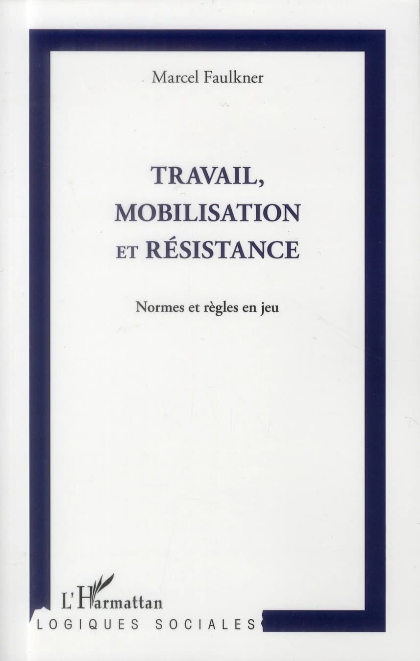 Travail, mobilisation et résistance : normes et règles en jeu