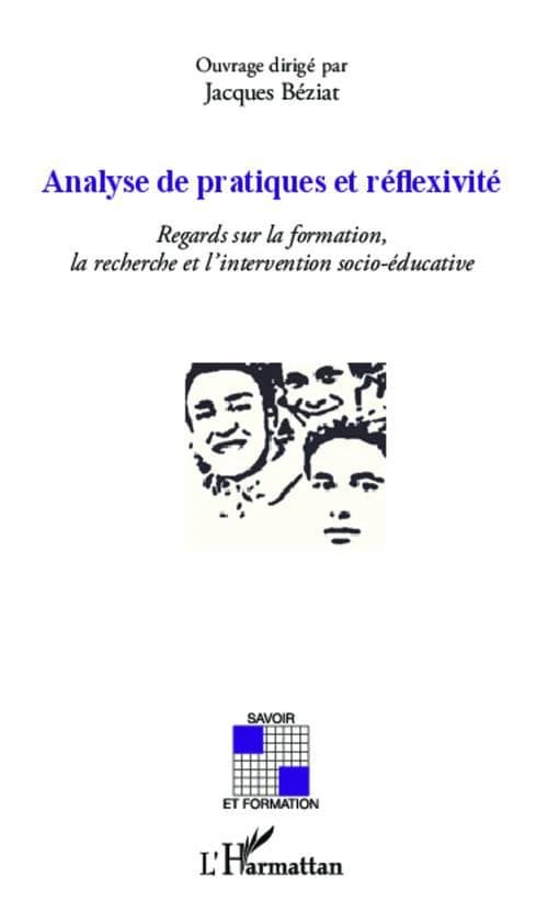 Analyse de pratiques et réflexivité : regards sur la formation, la recherche et l'intervention socio-éducative