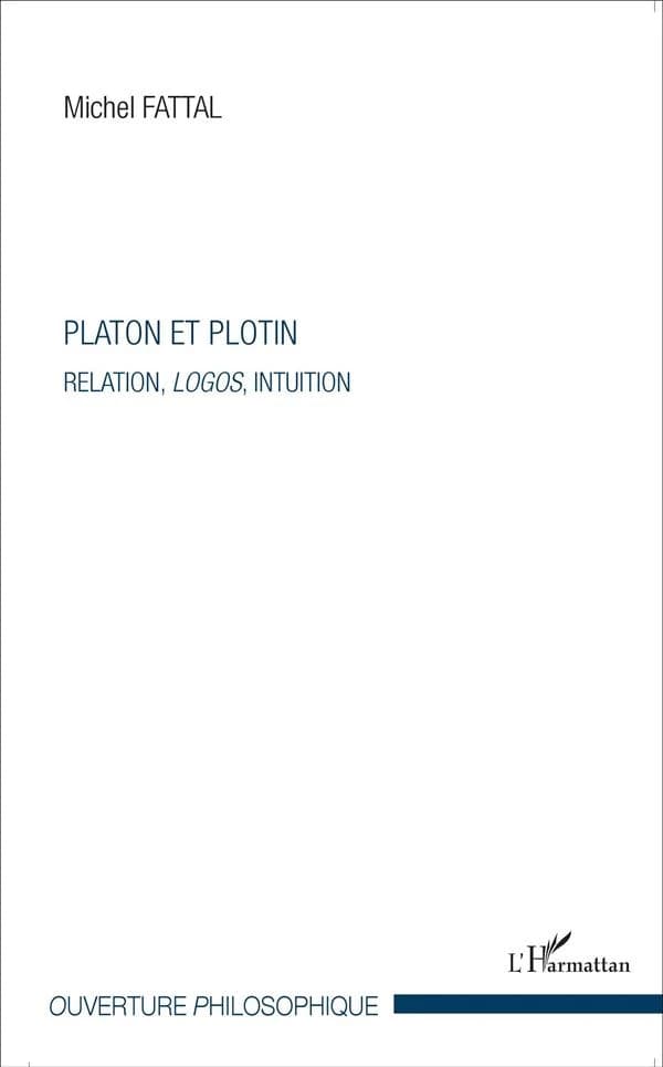 Platon et Plotin : relation, logos, intuition