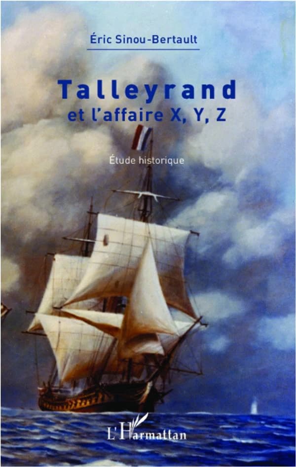 Talleyrand et l'affaire X,Y, Z : étude historique