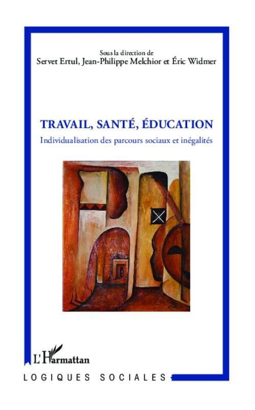 Travail, santé, éducation : individualisation des parcours sociaux et inégalités