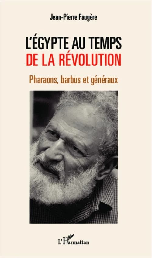 L'Égypte au temps de la révolution : pharaons, barbus et généraux