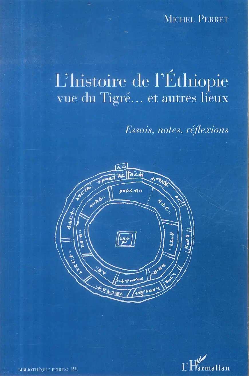 L'histoire de l'Éthiopie vue du Tigré et autres lieux : essais, notes, réflexions