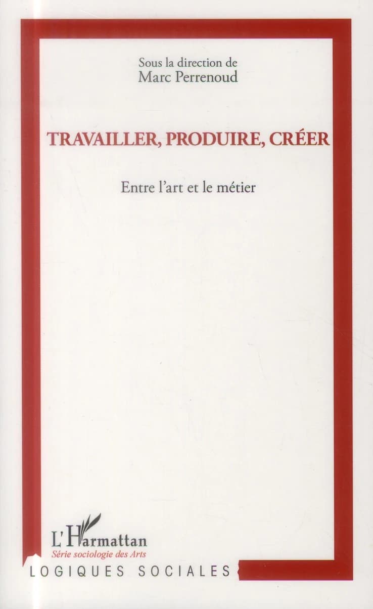 Travailler, produire, créer : entre l'art et le métier