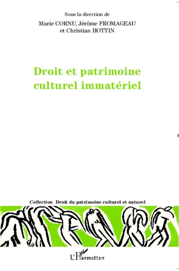 Droit et patrimoine culturel immatériel : [actes du] colloque international [tenu en janvier 2011 au Musée du quai Branly]