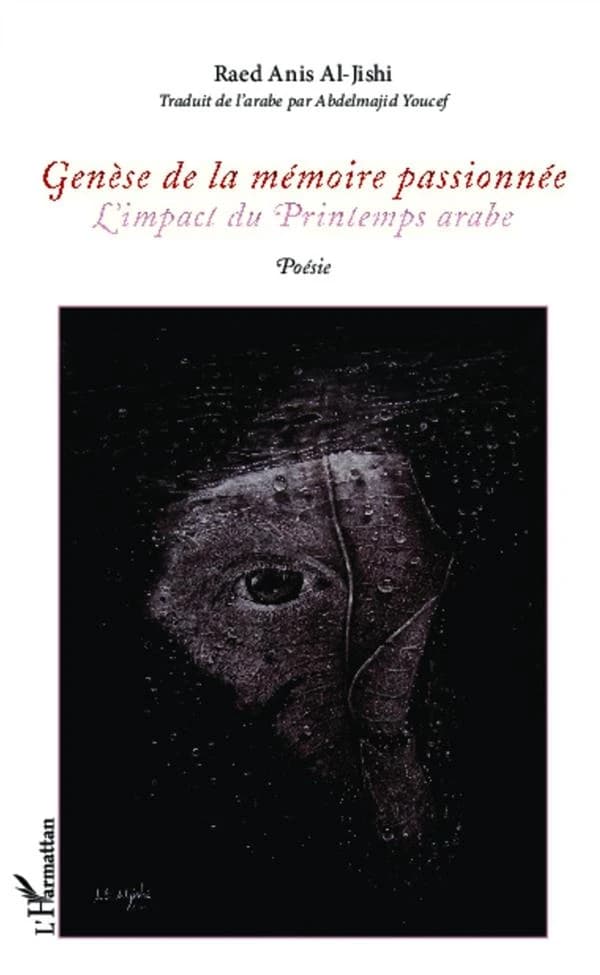 Genèse de la mémoire passionnée : l'impact du printemps arabe : poésie
