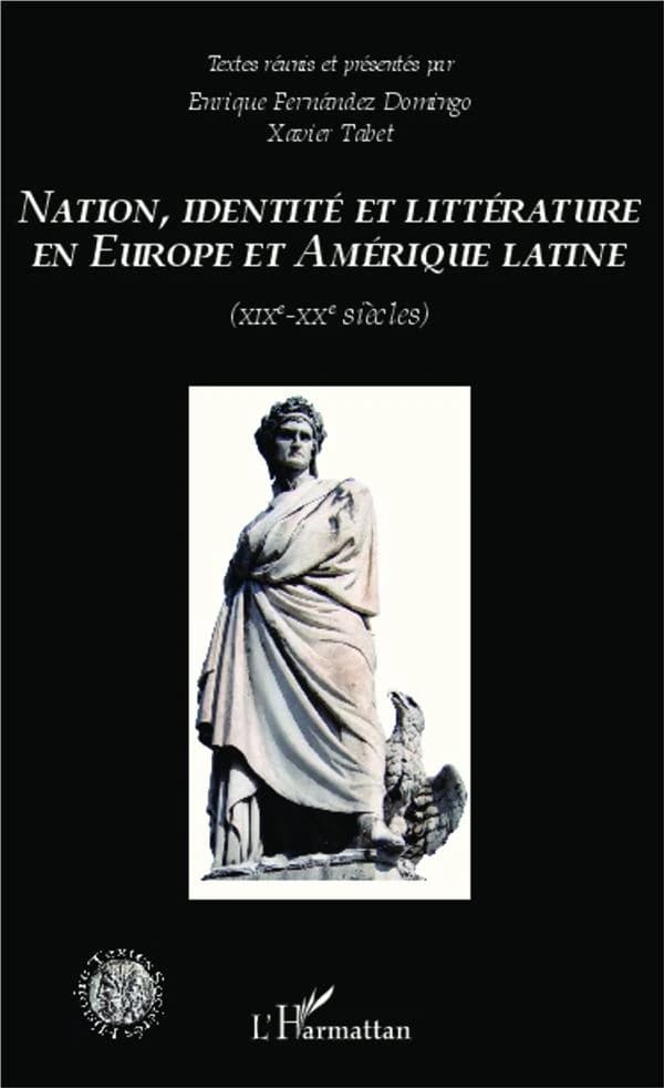 Nation, identité et littérature en Europe et Amérique latine : XIXe-XXe siècles