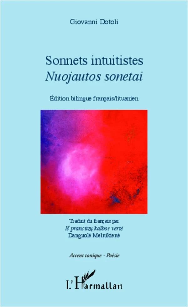 Sonnets intuitistes (Éd. bilingue français-lituanien) Giovanni Dotoli ; traduit du français par Danguolė Melnikienė : Nuojautos sonetai