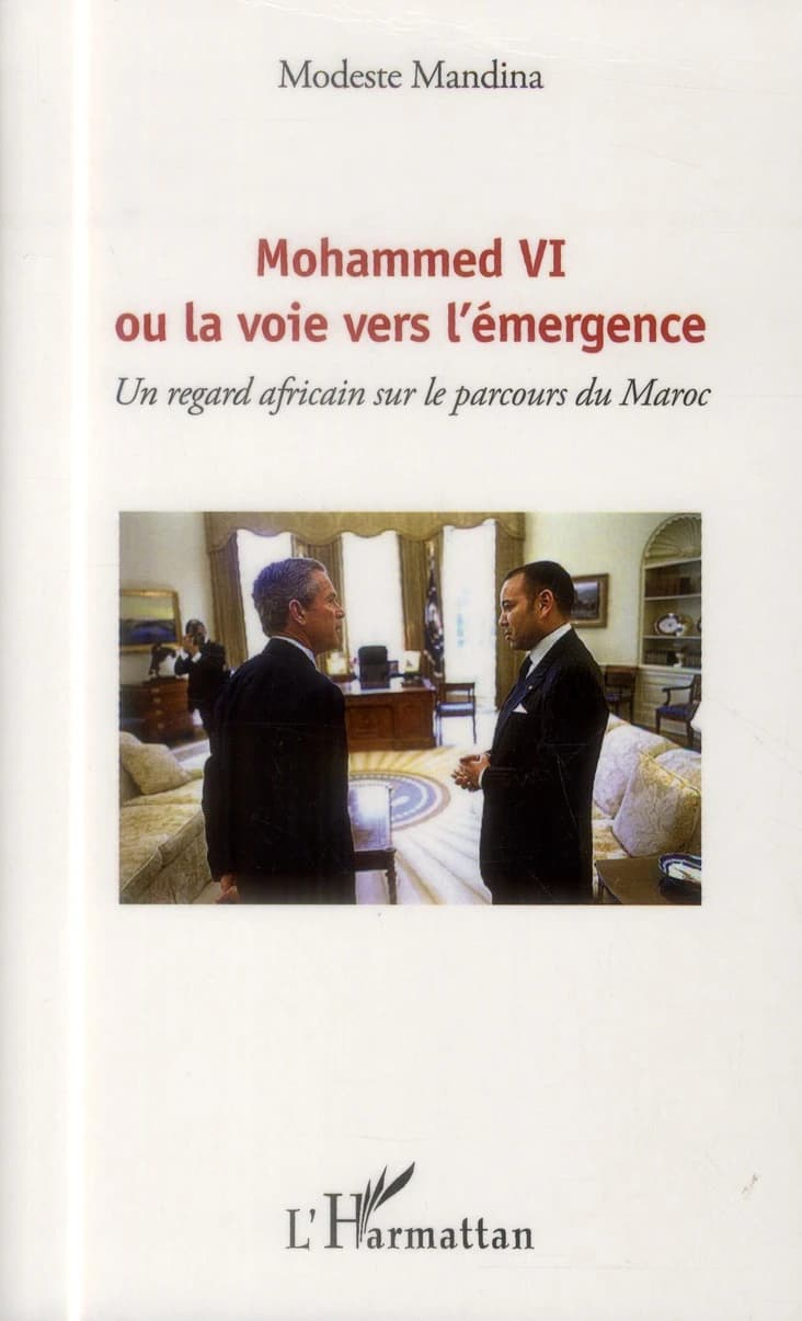 Mohammed VI ou La voie vers l'émergence : un regard africain sur le parcours du Maroc
