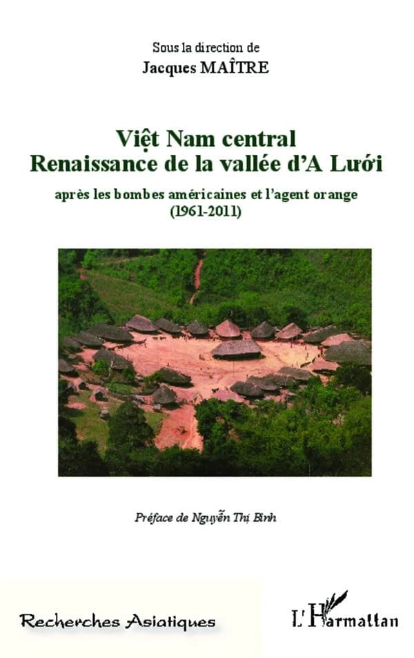 Việt Nam central : renaissance de la vallée d'A Lưoi après les bombes américaines et l'agent orange, 1961-2011