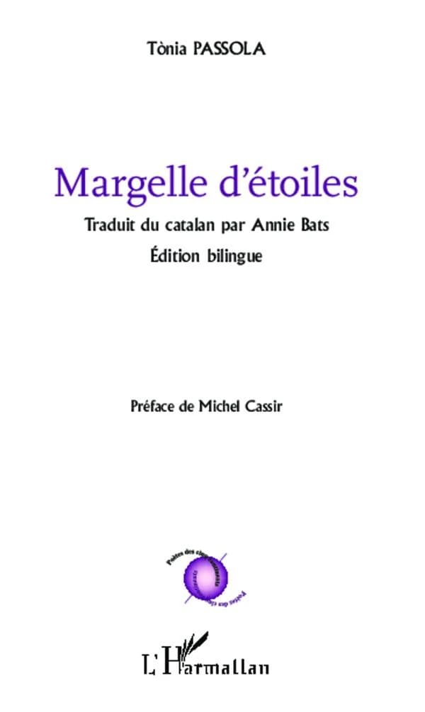 Margelle d'étoiles (Éd. bilingue) Tònia Passola ; traduit du catalan par Annie Bats ; préface de Michel Cassir