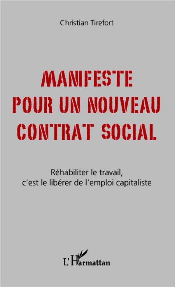 Manifeste pour un nouveau contrat social : réhabiliter le travail, c'est le libérer de l'emploi capitaliste