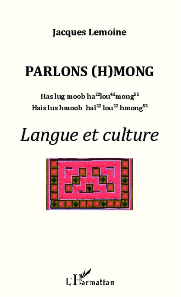 Parlons (h)mong : langue et culture : has lug moob ha lou mong, hais lus hmoob haï lou hmong