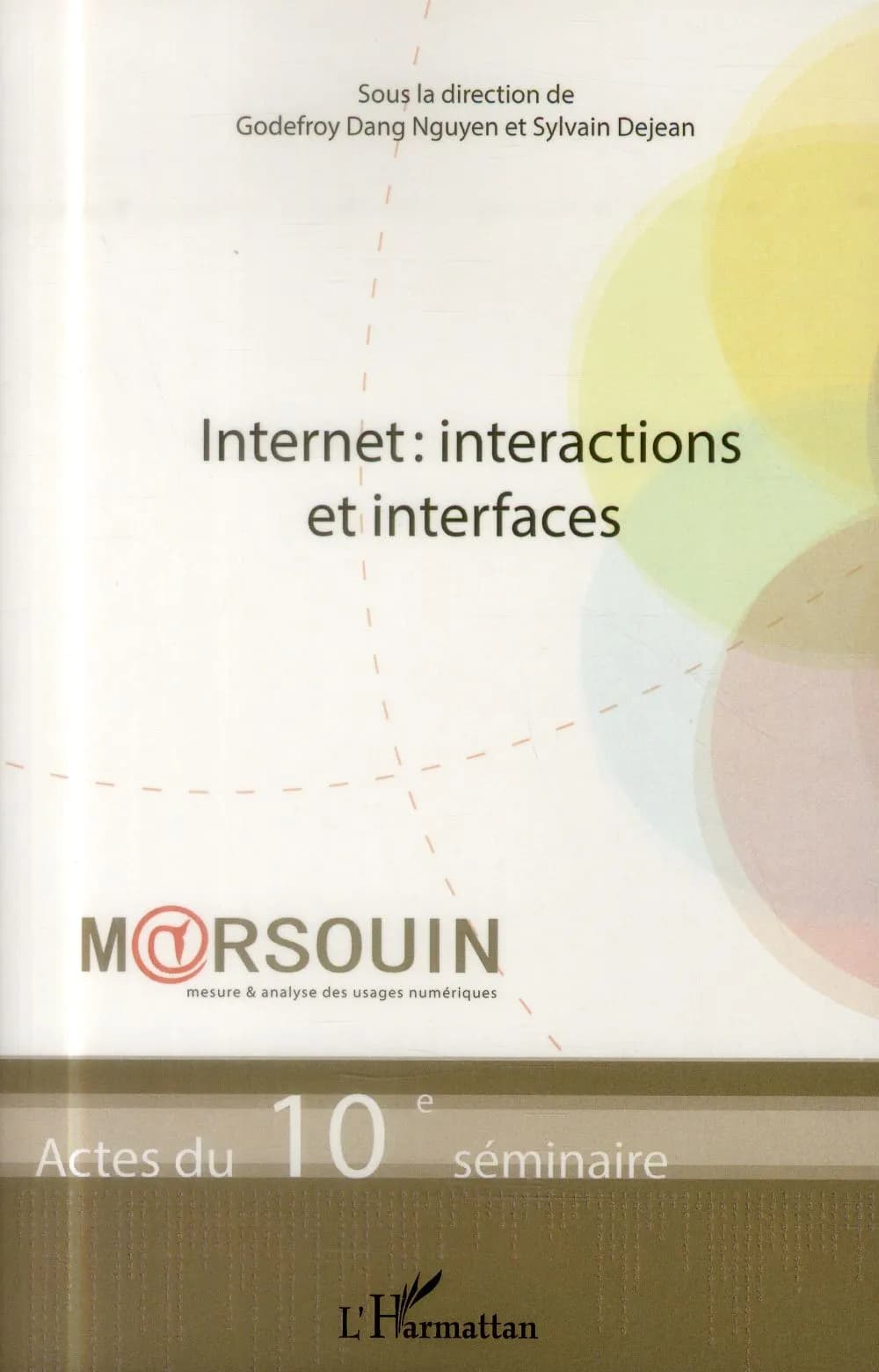 Internet, interactions et interfaces : actes du 10e Séminaire M@rsouin, [Brest, 24-25 mai 2012]
