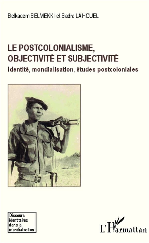 Le postcolonialisme, objectivité et subjectivité : identité, mondialisation, études postcoloniales