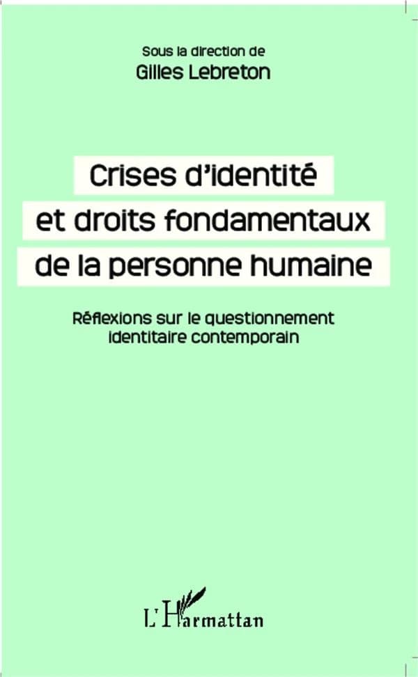 Crises d'identité et droits fondamentaux de la personne humaine : réflexions sur le questionnement identitaire contemporain : journée d'études de la Faculté des affaires internationales du 19 mai 2011, [Havre]