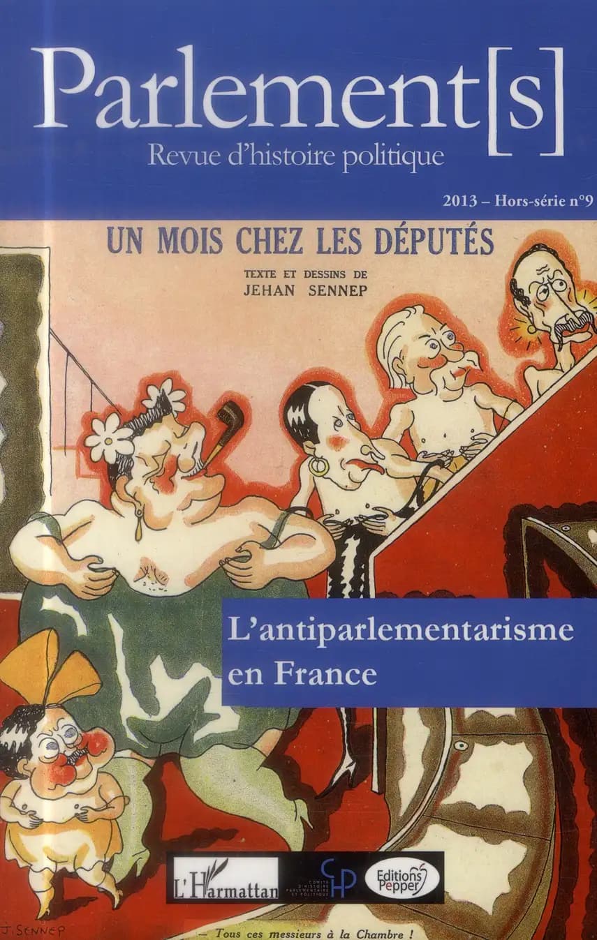 REVUE PARLEMENT(S) : un mois chez les députés ; l'antiparlementarisme en France