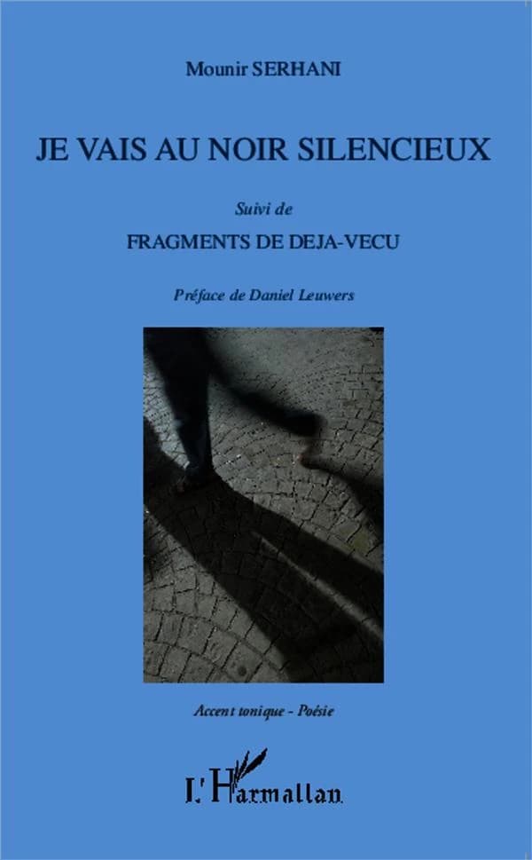 Je vais au noir silencieux ; suivi de Fragments de déjà-vécu