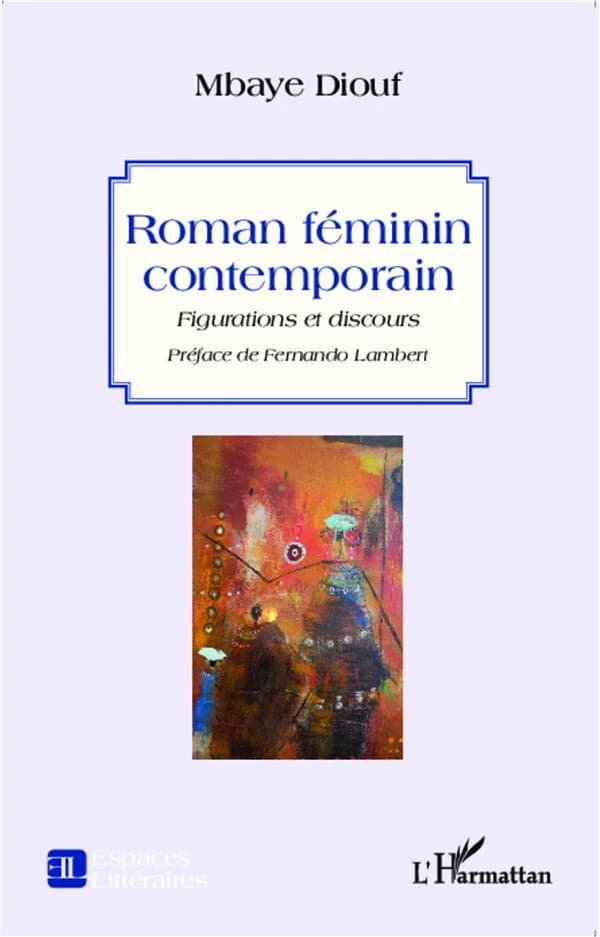 Roman féminin contemporain : figurations et discours