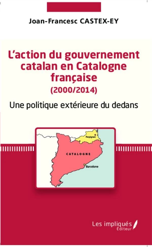 L'action du gouvernement catalan en Catalogne française, 2000-2014 : une politique extérieure du dedans : réflexions géopolitiques sur une sur une para-diplomatie de proximité