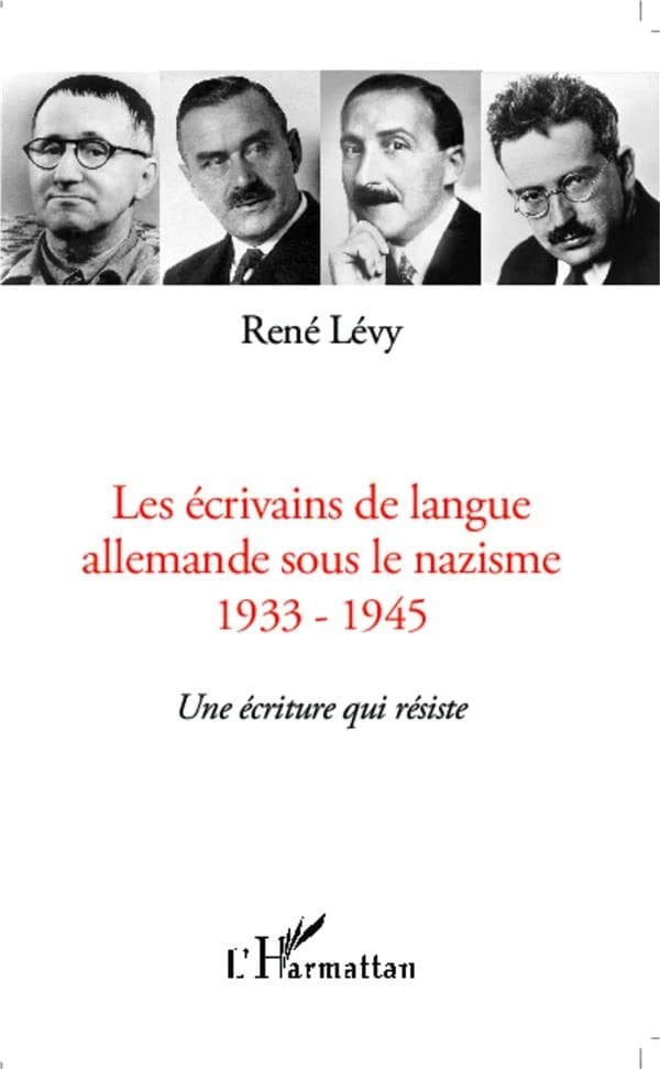 Les écrivains de langue allemande sous le nazisme, 1933-1945 : une écriture qui résiste : 1933-1945 : une écriture qui résiste