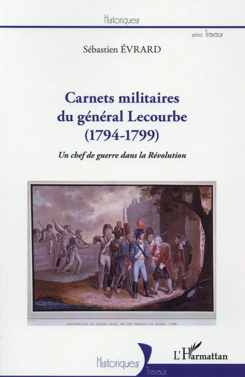 Carnets militaires du général Lecourbe, 1794-1799 : un chef de guerre dans la Révolution