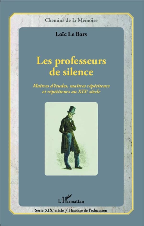 Les professeurs de silence : maîtres d'études, maîtres répétiteurs et répétiteurs au XIXe siècle
