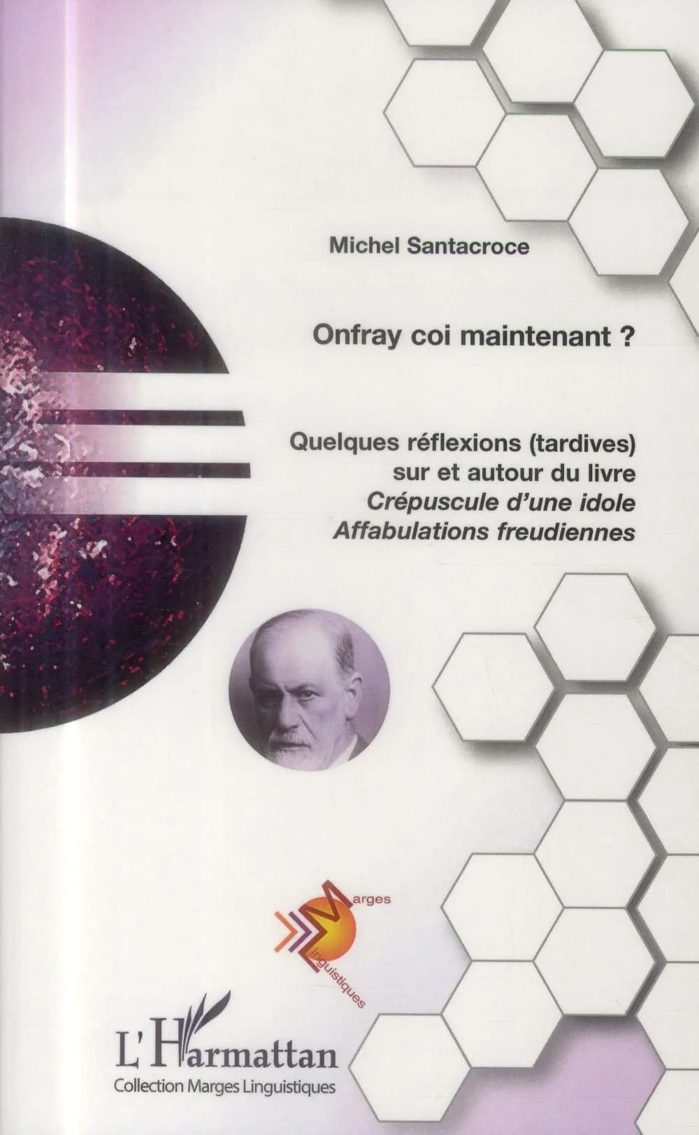 Onfray coi maintenant ? : quelques réflexions (tardives) sur et autour du livre "Crépuscule d'une idole, affabulations freudiennes"