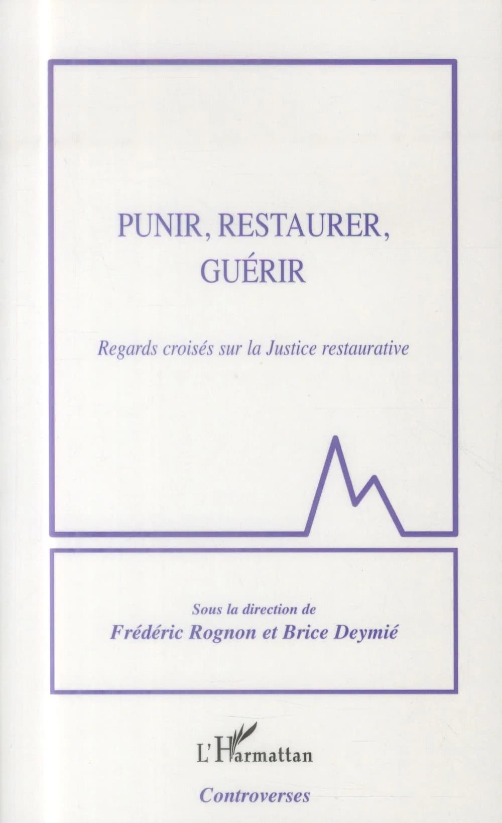 Punir, restaurer, guérir : regards croisés sur la justice restaurative : actes du colloque du 24 janvier 2013, palais du Luxembourg