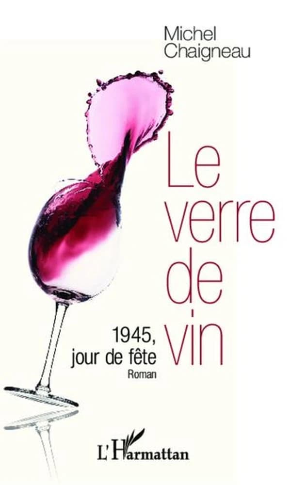 Le verre de vin : 1945, jour de fête : roman