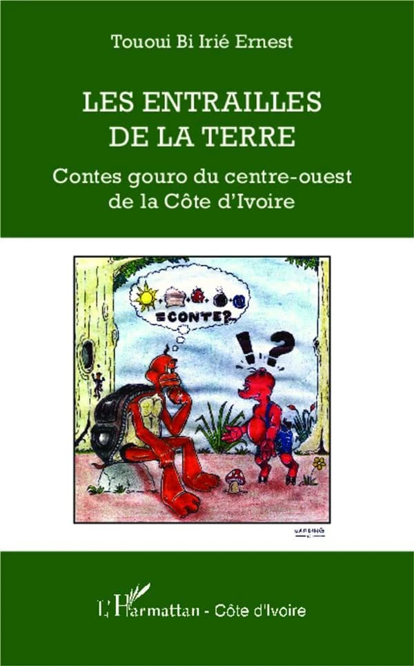 Les entrailles de la terre : contes gouro du centre-ouest de la Côte d'Ivoire