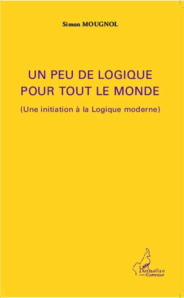 Un peu de logique pour tout le monde : une initiation à la logique moderne