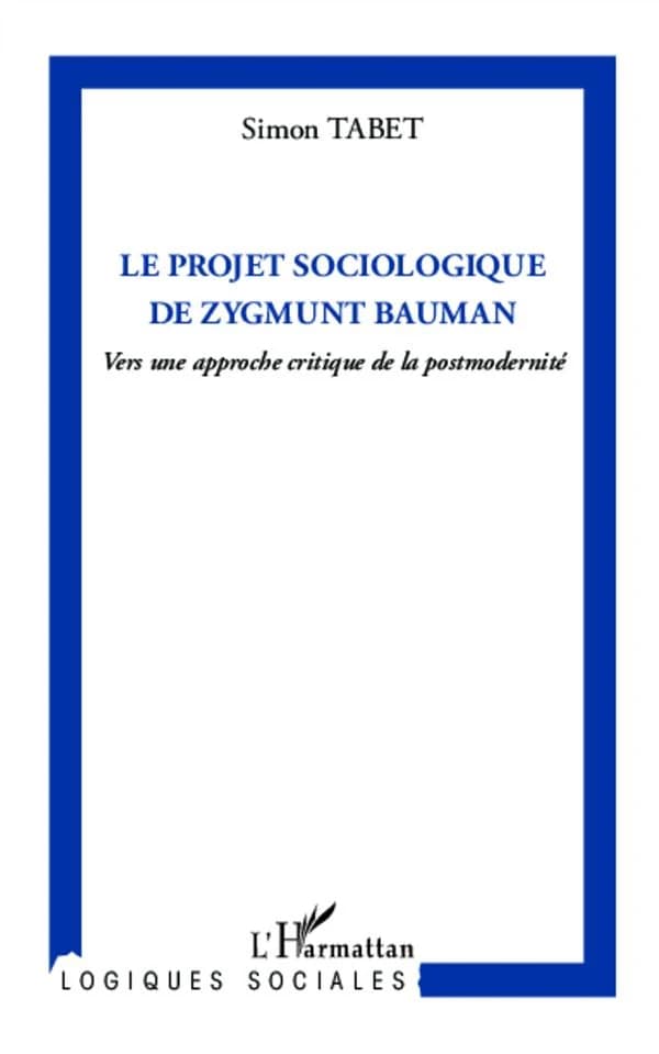 Le projet sociologique de Zygmunt Bauman : vers une approche critique de la postmodernité