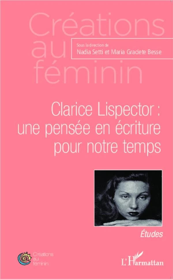 Clarice Lispector : une pensée en écriture pour notre temps : études