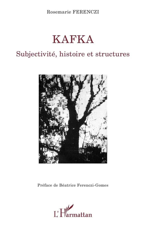 Kafka : subjectivité, histoire et structures