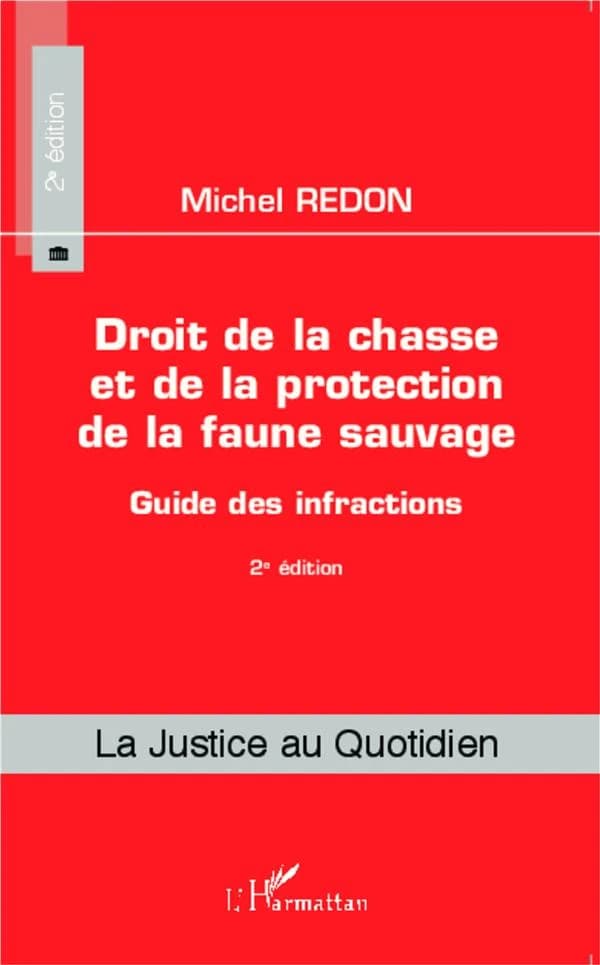 Droit de la chasse et de la protection de la faune sauvage : guide des infractions (2e éd.) Michel Redon,...
