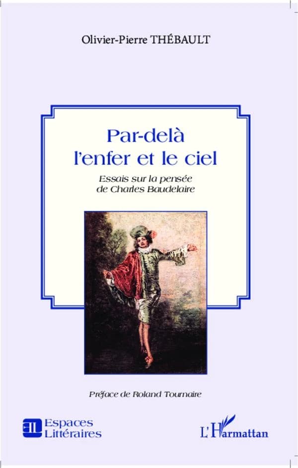 Par-delà l'enfer et le ciel : essais sur la pensée de Charles Baudelaire